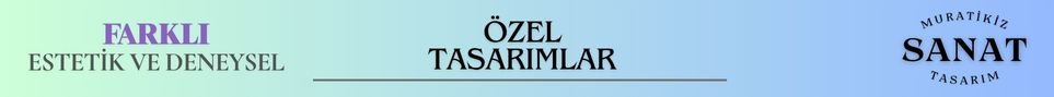 Özel Tasarımlar